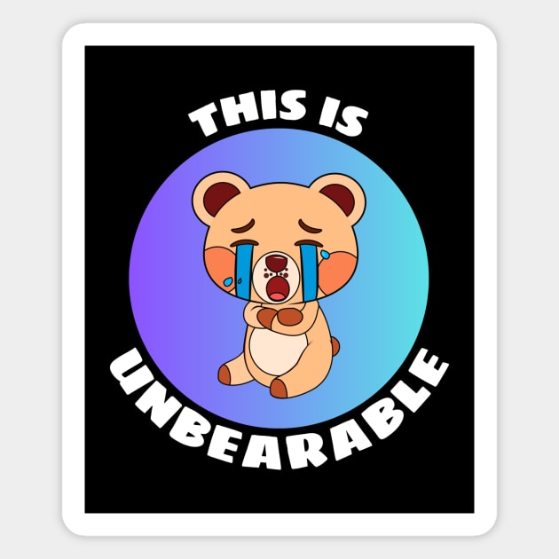 This Is Unbearable | Bear Pun Magnet by Allthingspunny